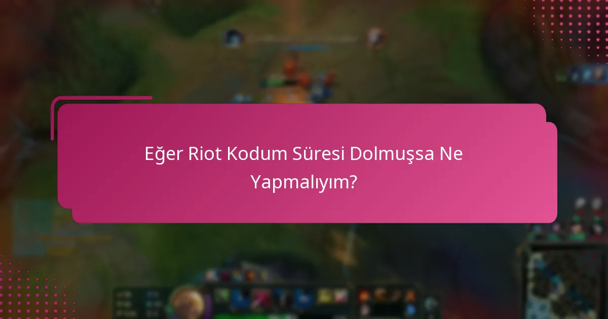 Riot Kodlarının Son Kullanma Tarihi Nasıl İşler?