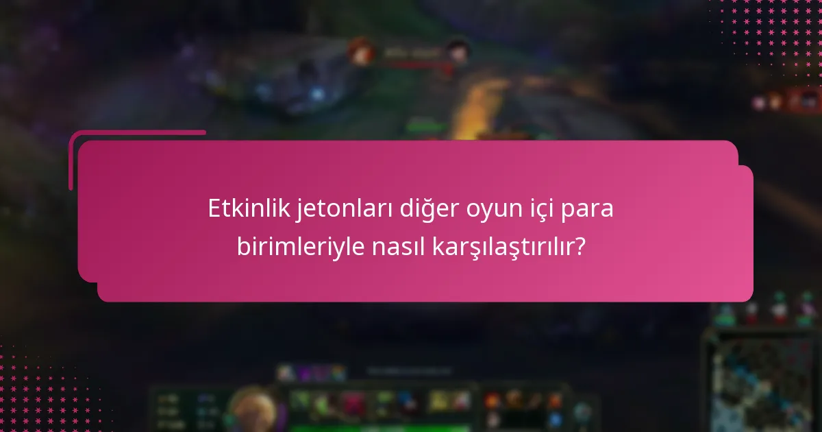 Etkinlik jetonları hangi oyun içi avantajları sağlar?