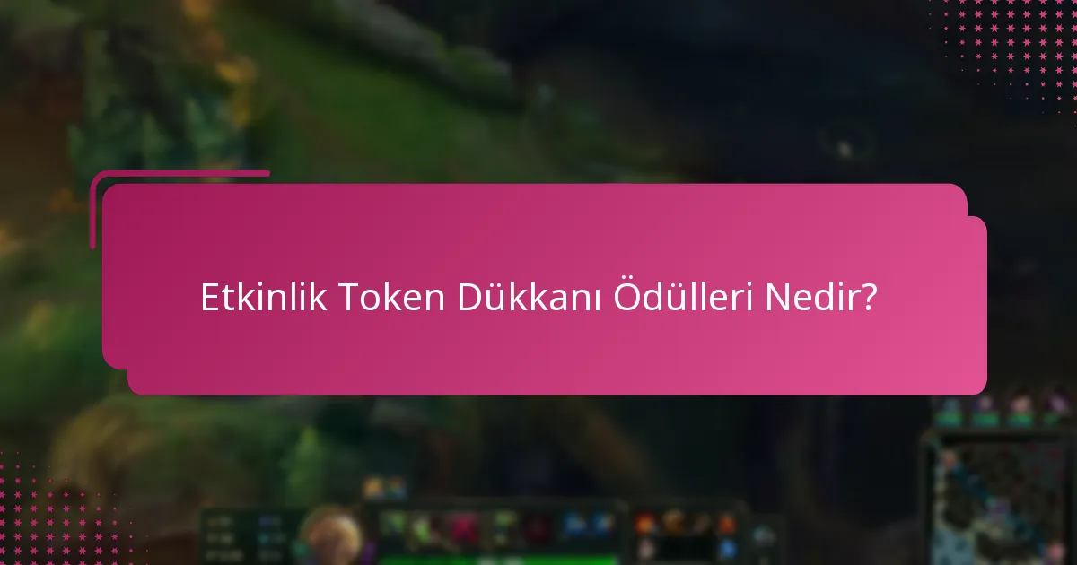 Etkinlik Token Dükkanı ne zaman açılıyor ve kapanıyor?