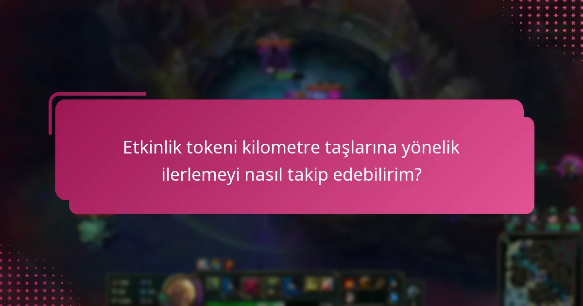 Etkinlik tokeni kilometre taşlarına yönelik ilerlemeyi nasıl takip edebilirim?