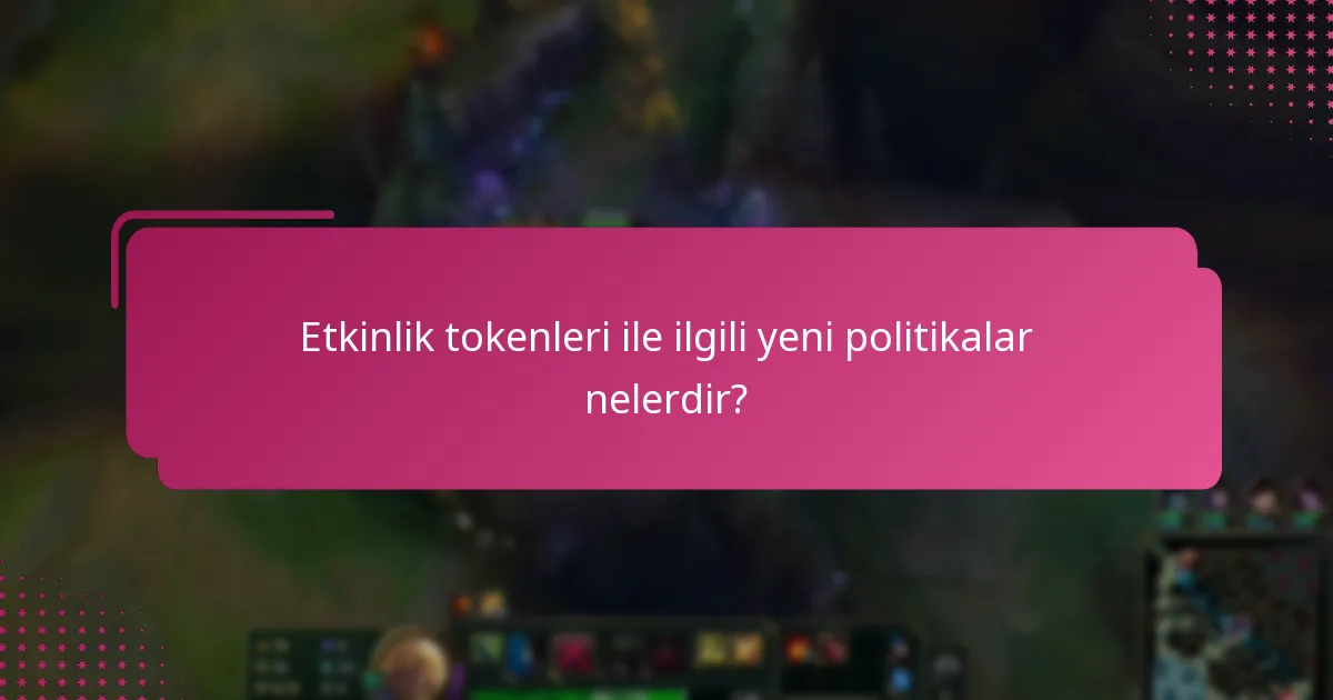 Etkinlik tokenlerine hangi yeni özellikler eklenmiştir?