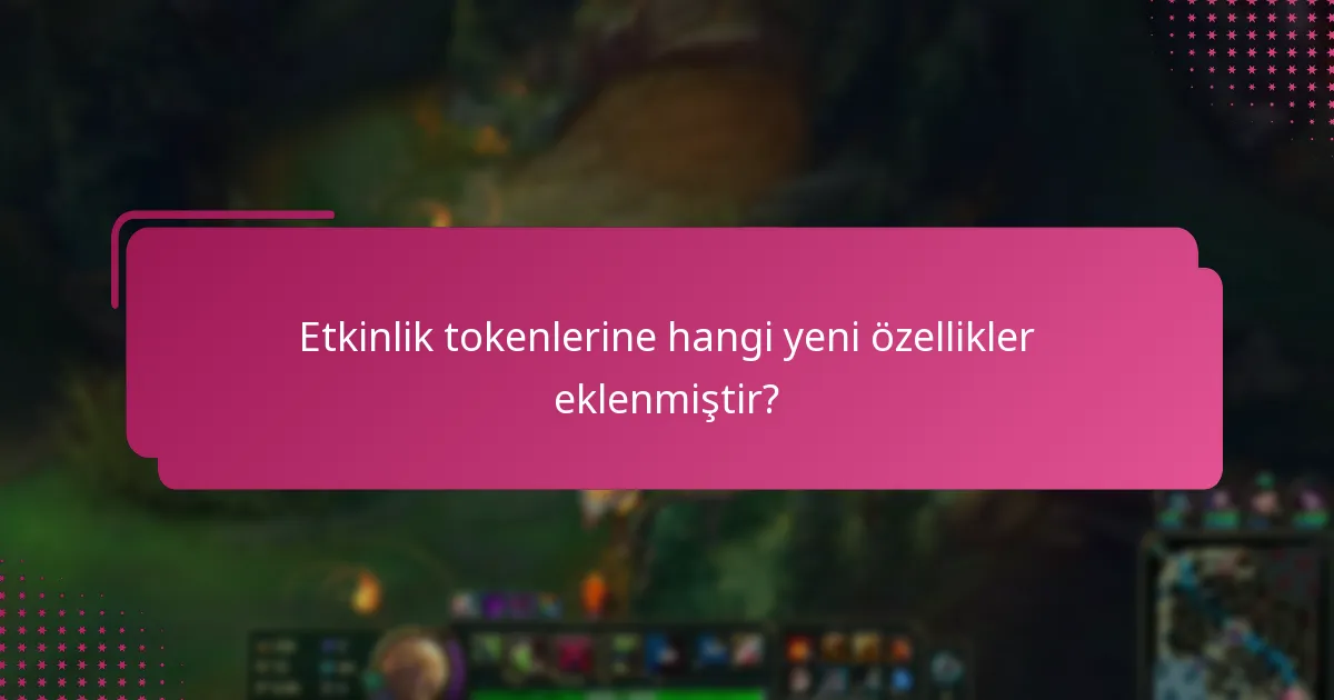 Etkinlik token güncellemeleri hakkında kullanıcıların sıkça sorduğu sorular nelerdir?