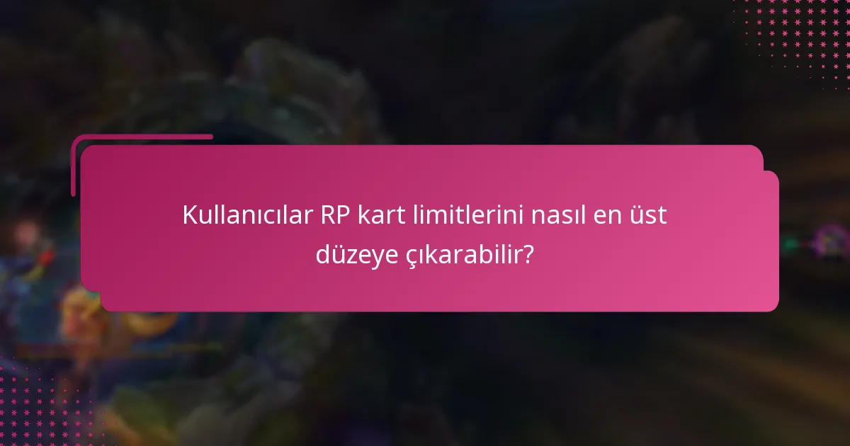 RP kart limitleri bölgelere göre nasıl değişir?