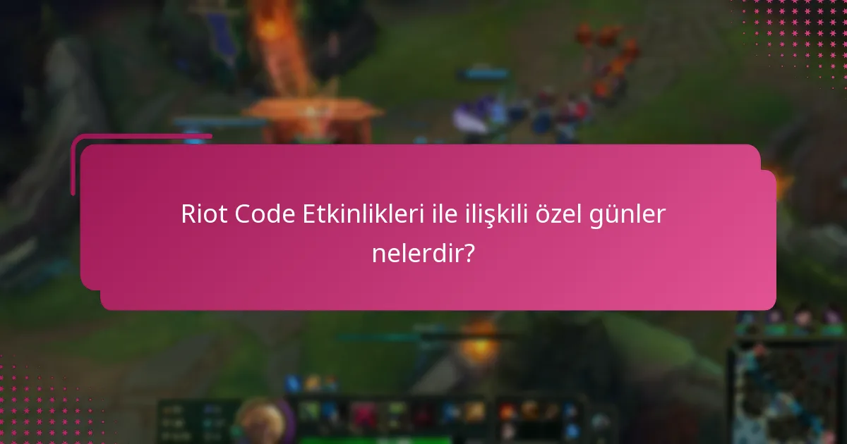 Riot Code Etkinlikleri ile bağlantılı topluluk etkinlikleri nelerdir?