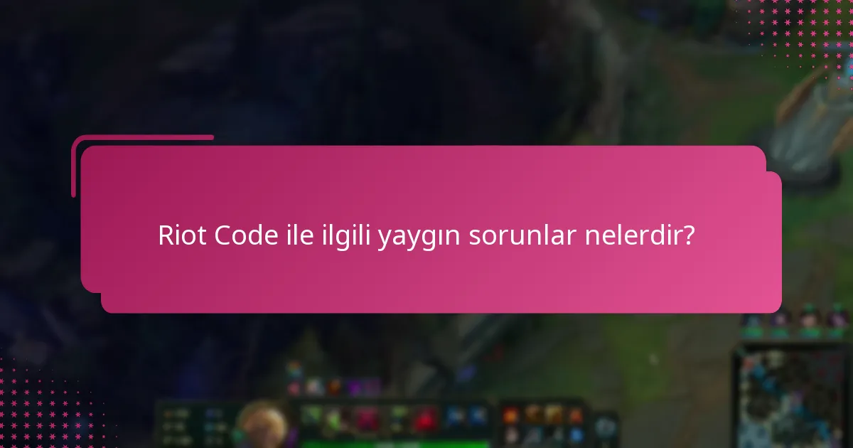 Riot Code sorunlarını nasıl giderebilirim?