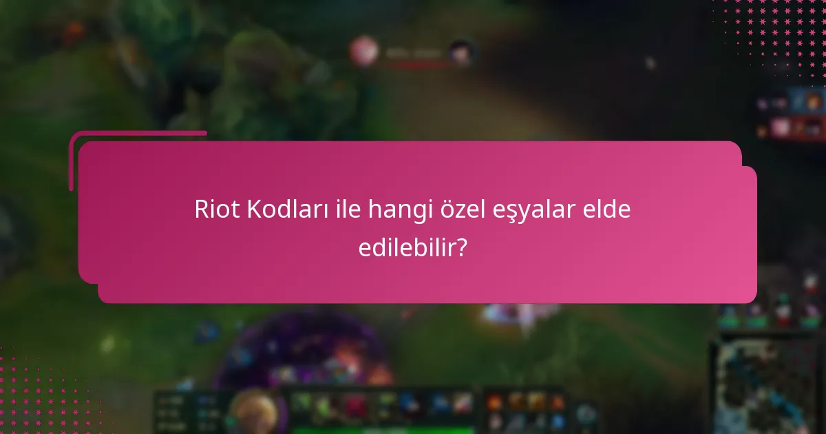 Riot Kodları ile hangi özel eşyalar elde edilebilir?