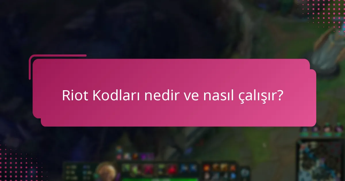 Benzersiz Riot kodları nedir ve nasıl elde edebilirim?