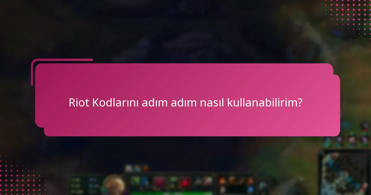 Riot Kodları kullanımını geliştirebilecek araçlar nelerdir?