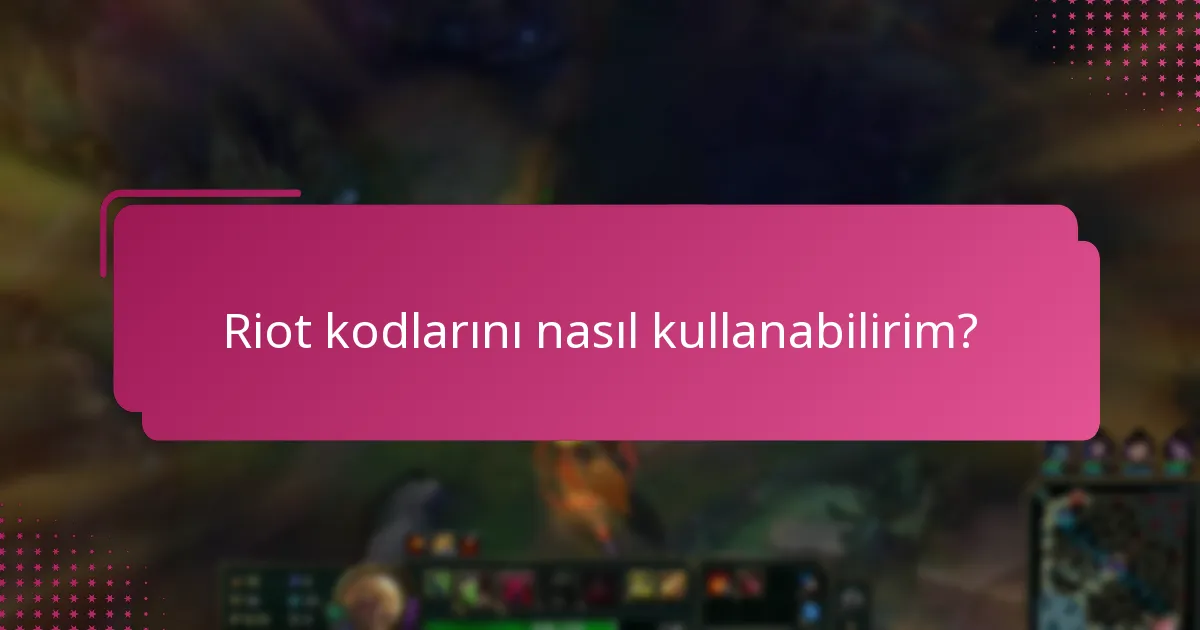 Süresi dolmuş Riot kodlarına ne olur?