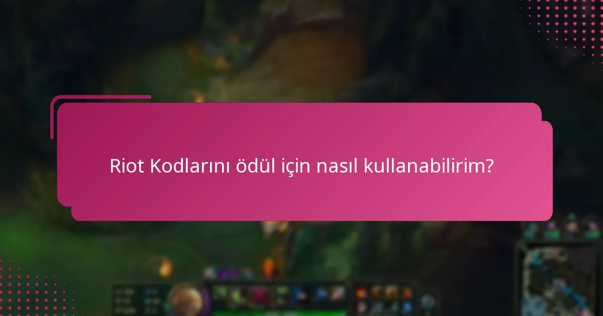 Neden bazı Riot Kodu Ödülleri diğerlerinden daha değerlidir?