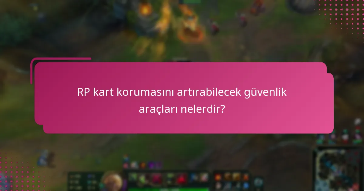 RP kartlarına bağlı hesapları korumak için hangi önlemler alınabilir?