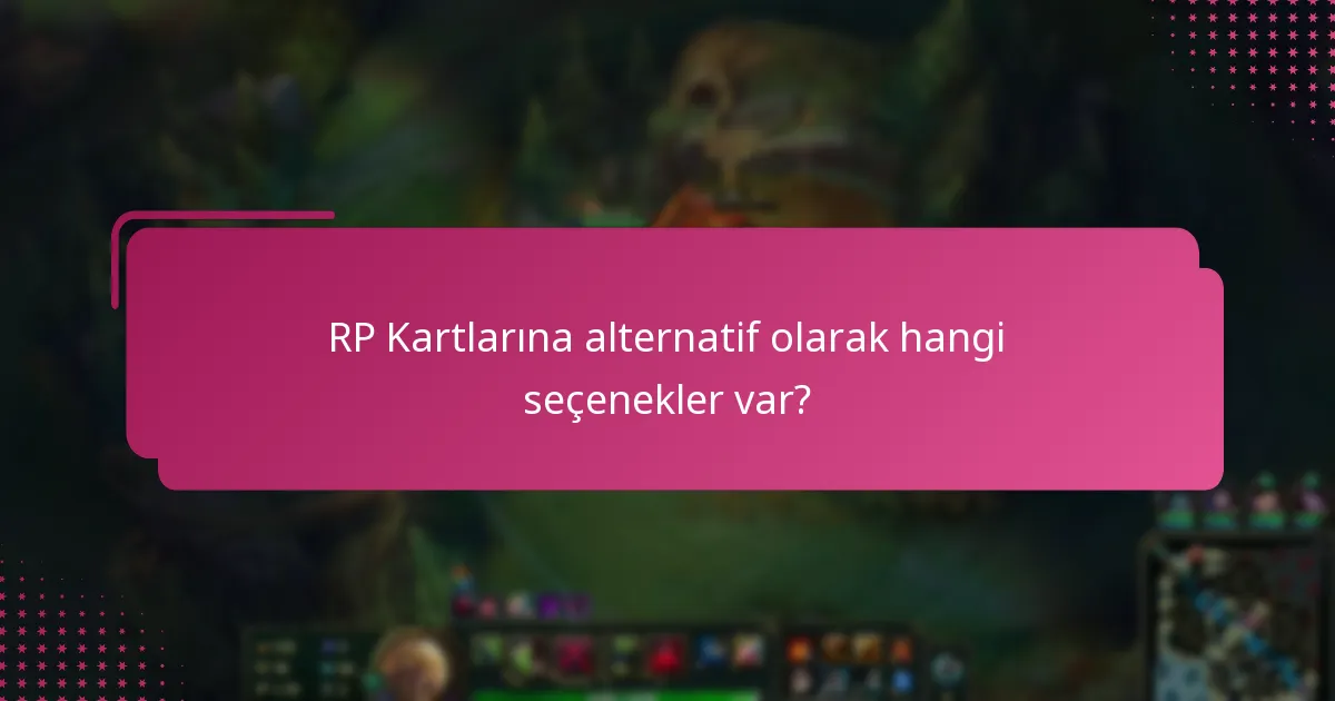 RP Kartlarına alternatif olarak hangi seçenekler var?