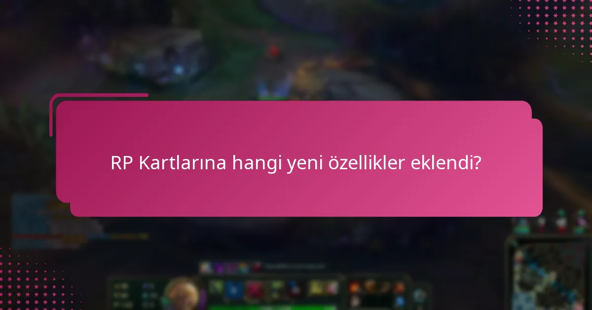 RP Kartlarına hangi yeni özellikler eklendi?